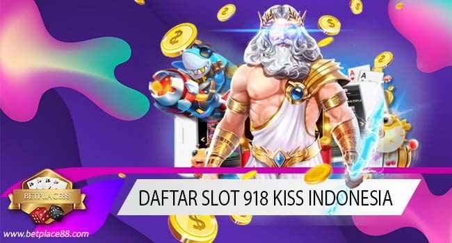 DAFTAR SLOT 918 KISS INDONESIA