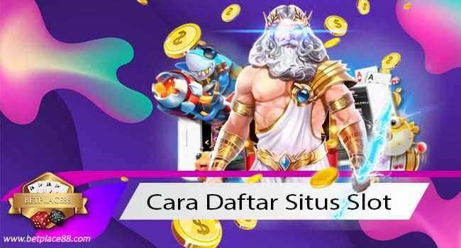 Cara Daftar Situs Slot