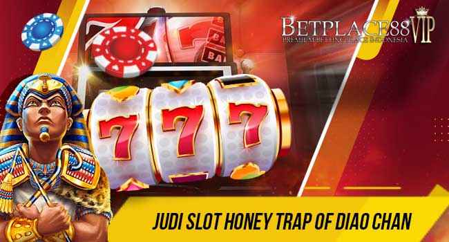 Judi Slot Honey Trap of Diao Chan