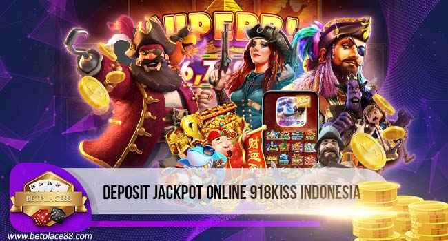 Deposit Jackpot Online 918Kiss Indonesia