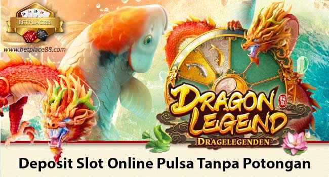 Deposit Slot Online Pulsa Tanpa Potongan