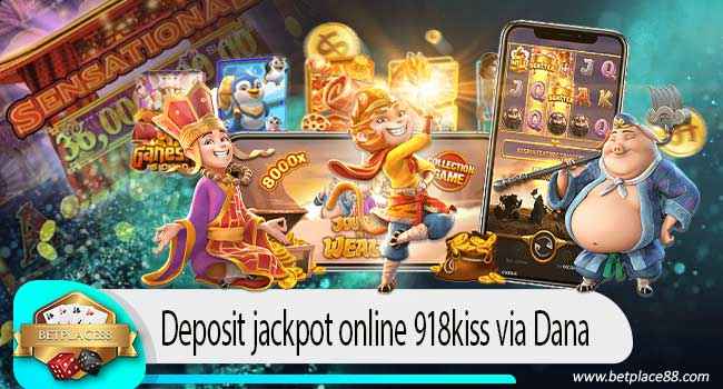 Deposit jackpot online 918kiss via Dana
