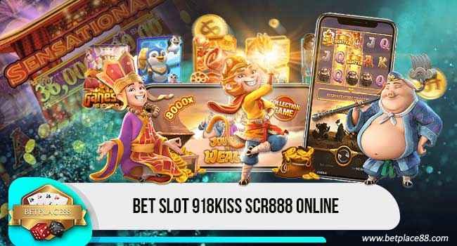Bet Slot 918Kiss Scr888 Online