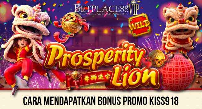 Cara Mendapatkan Bonus Promo Kiss918