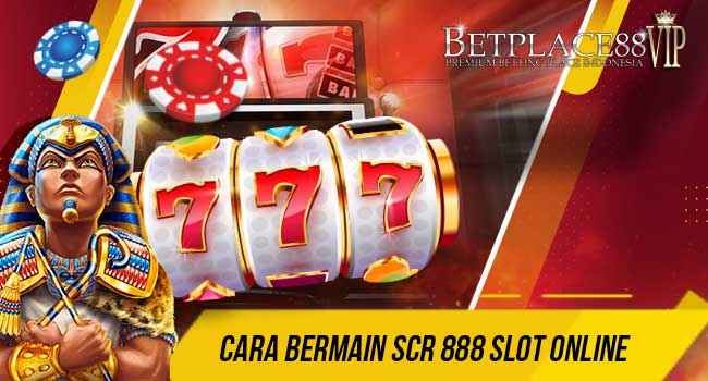 Cara Bermain Scr 888 Slot Online